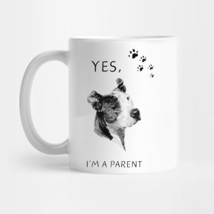 Yes I'M a Parent Proud Dog Mom Dad Animal Lovers Parents Mug